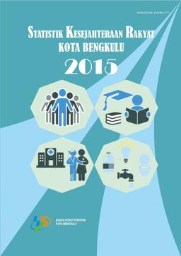 Statistik Kesejahteraan Rakyat Kota Bengkulu 2015